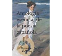 Francisco Javier Gea Izquierdo Antología esencial de la poesía esp (Tascabile)