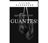 Francisco Javier Parra Loaiza Lilian Klanderud ¡Quítate los Guantes (Tascabile)