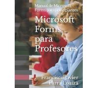 Francisco Javier Parra Loaiza Microsoft Forms para Profesores (Tascabile)