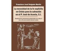 Francisco José La necesidad de la fe explícita en Cristo para la sa (Tascabile)