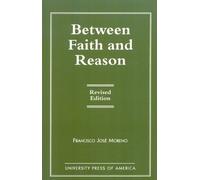 Francisco José Moreno Between Faith and Reason (Tascabile)