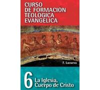 Francisco Lacueva El Cft 06 - La Iglesia, Cuerpo de Cristo (Tascabile)