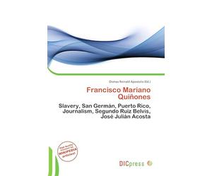 Francisco Mariano Quiñones: Slavery, San Germán, Puerto Rico, Journalism, Segundo Ruiz Belvis, José Julián Acosta