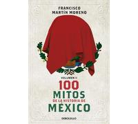 Francisco Martí 100 mitos de la historia de México 2 / 100 Myths in (Tascabile)