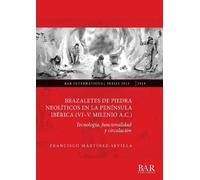 Francisco Martí Brazaletes de piedra neolíticos en la península ibér (Tascabile)