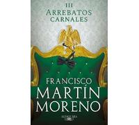 Francisco Martin Moreno Arrebatos carnales 3 / Carnal Outbursts 3 (Tascabile)