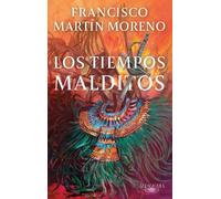 Francisco Martín Moreno Los tiempos malditos / Evil Times (Tascabile)
