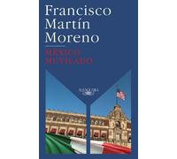 Francisco Martin Moreno México mutilado / Mutilated Mexico (Tascabile)