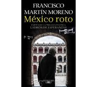 Francisco Martin Moreno México roto / Broken Mexico (Tascabile)