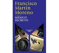 Francisco Martin Moreno México secreto / A Secret Mexico (Tascabile)