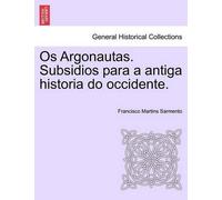 Francisco Martin OS Argonautas. Subsidios Para a Antiga Historia Do (Tascabile)