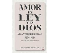 Francisco Martínez Leaño Sergio Martínez Leaño Amor es ley y es Dios (Tascabile)
