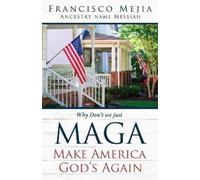 Francisco Mejia Why Don't we just MAGA Make America God's Again (Tascabile)