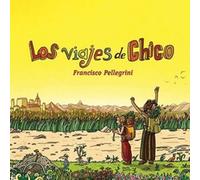 PELLEGRINO, FRANCISCO - LOS VIAJES DE CHICO