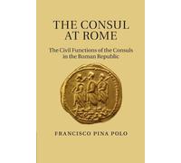 Francisco Pina Polo The Consul at Rome (Tascabile)