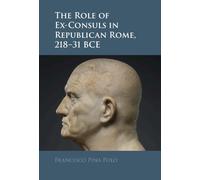 Francisco Pina The Role of Ex-Consuls in Republican Rome, 21 (Copertina rigida)