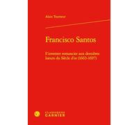 Francisco Santos: S'inventer romancier aux dernières lueurs du siècle d'or (1663-1697): 16