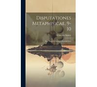 Francisco Suárez Disputationes Metaphisicae, 9-10 (Copertina rigida)