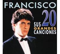 Francisco - Sus 20 Grandes Canciones