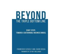 Francisco Szekely Zahir Dossa Beyond the Triple Bottom Line (Tascabile)