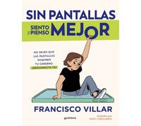 Francisco Villa Sin pantallas siento y pienso mejor. No dejes que la (Tascabile)