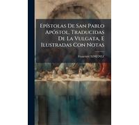 Francisco Ximãn EpÃ-stolas De San Pablo ApÃ3stol, Traducidas De La V (Tascabile)