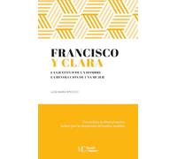 Francisco y Clara: La gratitud de un hombre, la revolución de una mujer