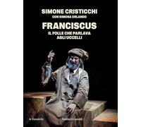 Franciscus. Il folle che parlava agli uccelli