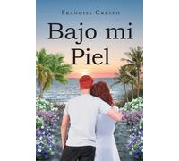 Franciss Crespo Bajo mi Piel (Tascabile)