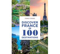 Franck Ferrand Discover France in 100 Destinations (Tascabile)