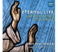 Franck/ Gounod/ Pfrimmer/ Montegut - Eternal Life: Sacred Songs & Arias