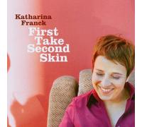 Franck,Katharina - First Take Second Skin
