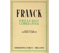 FRANCK - PRELUDIO, CORALE E FUGA - PIANOFORTE