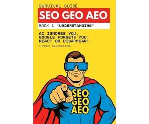 Franck Scandolera SEO, GEO, and AEO Survival Guide (Tascabile)