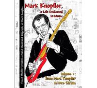 Franck Thuillie Mark Knopfler - A Life Dedicated to Music - Vol 1 fr (Tascabile)