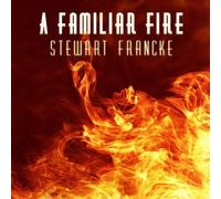 Francke, Stewart - Familiar Fire