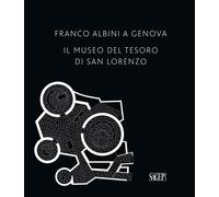 Franco Albini a Genova. Il Museo del tesoro di San Lorenzo - 2015