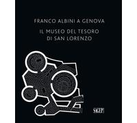 Franco Albini a Genova. Il Museo del Tesoro di San Lorenzo - [SAGEP]