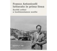 Franco Antonicelli letterato in prima linea. Scritti critici e testimonianze scelte