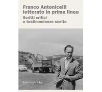 Franco Antonicelli letterato in prima linea. Scritti critici e testimonianze scelte