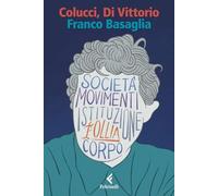 FRANCO BASAGLIA - COLUCCI MARIO, DI VITTORIO PIERANGELO - Feltrinelli