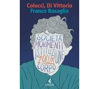 Franco Basaglia - Colucci Mario, Di Vittorio Pierangelo