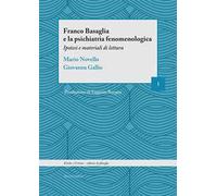 Franco Basaglia e la psichiatria fenomenologica. Ipotesi e materiali di lettura