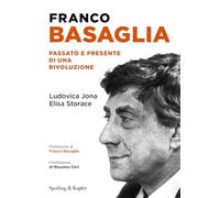 Franco Basaglia. Passato e presente di una rivoluzione