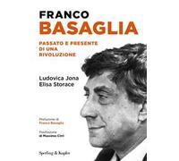Franco Basaglia. Passato e presente di una rivoluzione
