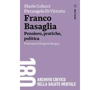 Franco Basaglia. Pensiero, pratiche, politica