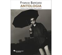 Franco Battiato Antologia - 30 brani in linea melodica, testo e accordi | raccolta per canto pianoforte e chitarra | canzoni pop d’autore italiane con spartiti e accordi completi originali