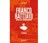 FRANCO BATTIATO. COME UN INCANTESIMO. LE STORIE DIETRO LE CANZONI - SPESSATO