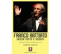 Franco Battiato. Lascia tutto e seguiti