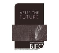 Franco Berardi After the Future (Tascabile)